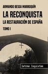 LA RECONQUISTA: LA RESTAURACIÓN DE ESPAÑA (TOMO I)
