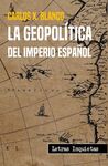 LA GEOPOLÍTICA DEL IMPERIO ESPAÑOL