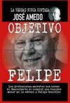 OBJETIVO FELIPE:LA VERDAD NUNCA CONTADA