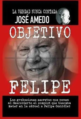 Objetivo Felipe:la Verdad Nunca Contada