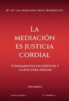 LA MEDIACIÓN ES JUSTICIA CORDIAL, VOL. I