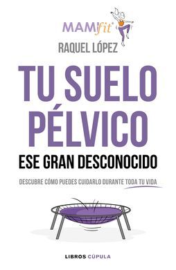 TU SUELO PÉLVICO, ESE GRAN DESCONOCIDO