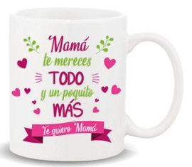 TAZA CON MENSAJE MAMA TE MERECES