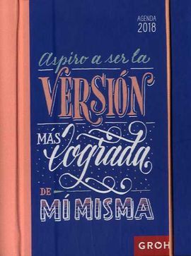AGENDA 2018 ASPIRO A SER LA VERSIÓN MÁS LOGRA
