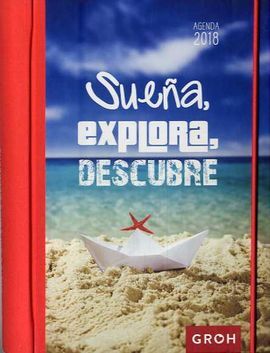 AGENDA 2018 SUEÑA EXPLORA, DESCUBRE