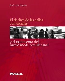 EL DECLIVE DE LAS CALLES COMERCIALES Y EL NACIMIENTO DEL NUEVO MODELO MULTICANAL