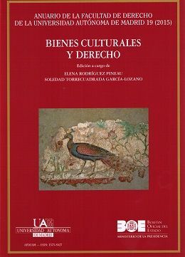 BIENES CULTURALES Y DERECHO. ANUARIO DE LA FACULTAD DE DERCHO DE LA UNIVERSIDAD AUTONOMA DE MADRID 19 (2015)