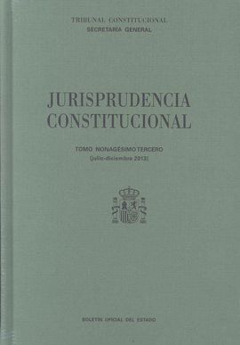 JURISPRUDENCIA CONSTITUCIONAL. TOMO 93 (JULIO - DICIEMBRE 2013