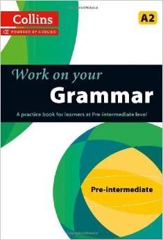 WORK ON YOUR GRAMMAR - PRE-INTERMEDIATE (A2)