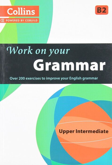COLLINS WORK ON YOUR GRAMMAR B2