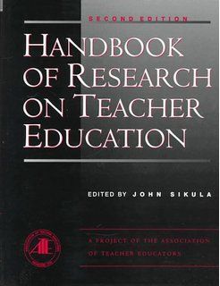 HANDBOOK OF RESEARCH ON TEACHER EDUCATION: A PROJECT OF THE ASSOCIATION OF TEACHER EDUCATORS