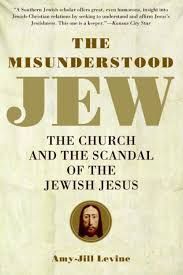 THE MISUNDERSTOOD JEW: THE CHURCH AND THE SCANDAL OF THE JEWISH JESUS