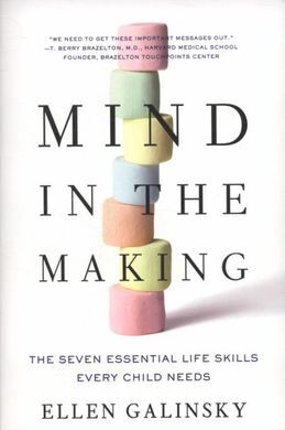 MIND IN THE MAKING: THE SEVEN ESSENTIAL LIFE SKILLS EVERY CHILD NEEDS