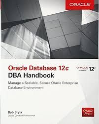 ORACLE DATABASE 12C DBA HANDBOOK