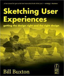 SKETCHING USER EXPERIENCE: GETTING: THE DESIGN RIGHT AND THE RIGHT DESIGN