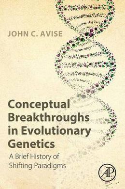 CONCEPTUAL BREAKTHROUGHS IN EVOLUTIONARY GENETICS: A BRIEF HISTORY OF SHIFTING PARADIGMS