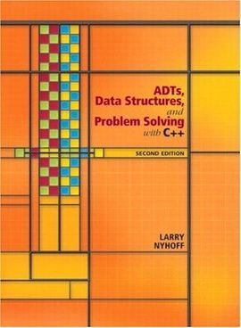 ADTS, DATA STRUCTURES, AND PROBLEM SOLVING WITH C++ (2E)