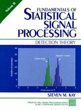 FUNDAMENTALS OF STATISTICAL SIGNAL PROCESSING. 2: DETECTION THEORY