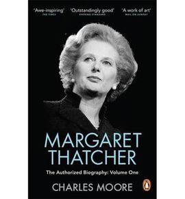 MARGARET THATCHER : THE AUTHORIZED BIOGRAPHY. VOLUME ONE