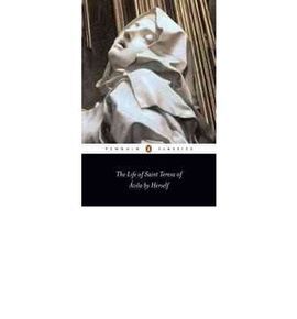 THE LIFE OF ST TERESA OF AVILA BY HERSELF