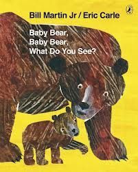 BABY BEAR, BABY BEAR, WHAT DO YOU SEE?