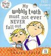 MY WOBBLY TOOTH MUST NOT EVER NEVER FALL OUT