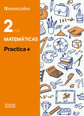 ESENCIALES OXFORD PRACTICA + - MATEMÁTICAS - 2º ESO