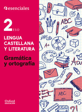 ESENCIALES OXFORD - LENGUA CASTELLANA Y LITERATURA - 2º ESO - GRAMÁTICA Y ORTOGRAFÍA