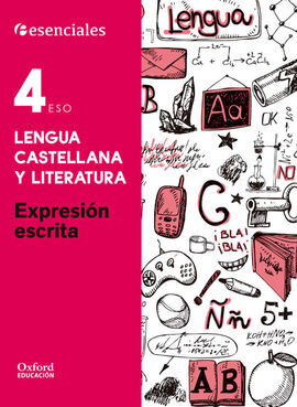 ESENCIALES OXFORD - LENGUA CASTELLANA Y LITERATURA - 4º ESO - EXPRESIÓN ESCRITA