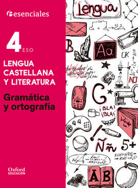ESENCIALES OXFORD - LENGUA CASTELLANA Y LITERATURA - 4º ESO - GRAMÁTICA Y ORTOGRAFÍA