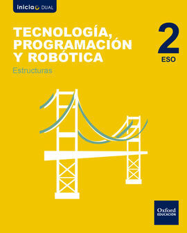 INICIA DUAL - TECNOLOGÍA, PROGRAMACIÓN Y ROBÓTICA - 2º ESO - ESTRUCTURAS