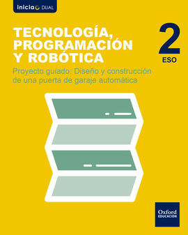 INICIA DUAL - TECNOLOGÍA, PROGRAMACIÓN Y ROBÓTICA - 2º ESO - DISEÑO Y CONSTRUCCIÓN DE UNA PUERTA DE GARAJE AUTOMÁTICA