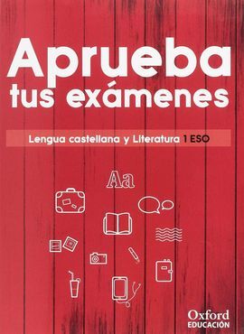 APRUEBA TUS EXÁMENES. LENGUA CASTELLANA Y LITERATURA - 1º ESO