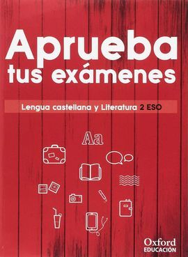 APRUEBA TUS EXÁMENES. LENGUA CASTELLANA Y LITERATURA - 2º ESO