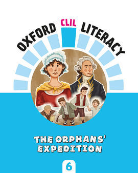 OXFORD CLIL LITERACY - THE ORPHANS' EXPEDITION