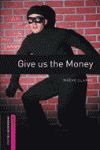 GIVE US THE MONEY