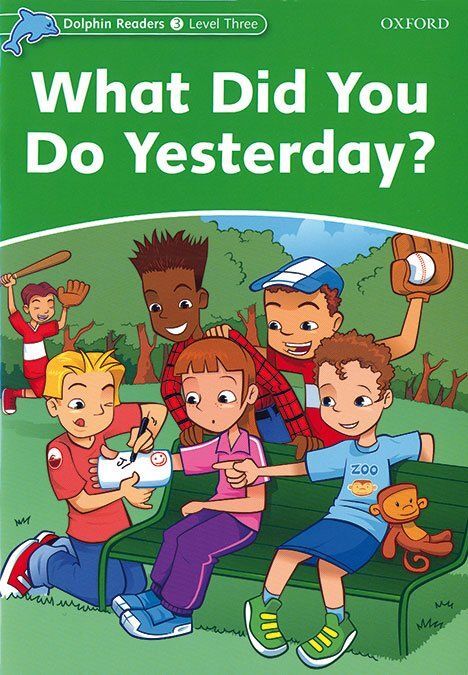 DOLPHIN READERS 3. WHAT DID YOU DO YERTERDAY? INTERNATIONAL EDITION