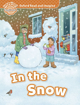OXFORD READ & IMAGINE BEGINNER: IN THE SNOW