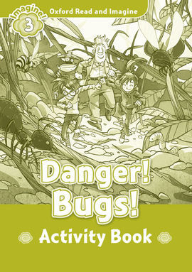 OXFORD READ & IMAGINE 3 DANGER! BUGS! AB