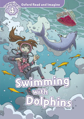 OXFORD READ & IMAGINE 4 - SWIMMING WITH DOLPHINS PACK
