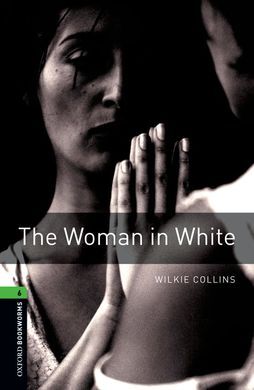 THE WOMAN IN WHITE - OXFORD BOOKWORMS. STAGE 6