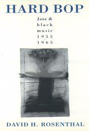 HARD BOP: JAZZ AND BLACK MUSIC, 1955-1965