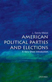 AMERICAN POLITICAL PARTIES AND ELECTIONS: A VERY SHORT INTRODUCTION