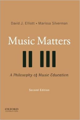 MUSIC MATTERS: A PHILOSOPHY OF MUSIC EDUCATION