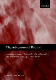 THE ADVENTURE OF REASON: INTERPLAY BETWEEN PHILOTHE ADVENTURE OF REASON: INTERPLAY BETWEEN PHILOSOPHY OF MATHEMATICS AND MATHEMATICAL LOGIC, 1900-SOPH