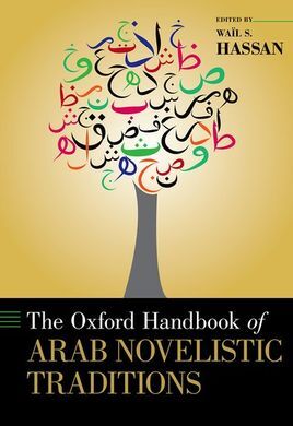 THE OXFORD HANDBOOK OF ARAB NOVELISTIC TRADITIONS