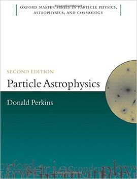 PARTICLE ASTROPHYSICS, SECOND EDITION