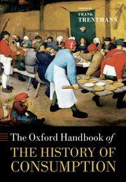 THE OXFORD HANDBOOK OF THE HISTORY OF CONSUMPTION