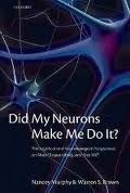 DID MY NEURONS MAKE ME DO IT?: PHILOSOPHICAL AND NEUROBIOLOGICAL