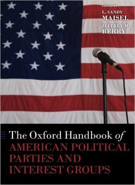 THE OXFORD HANDBOOK OF AMERICAN POLITICAL PARTIES AND INTEREST GROUPS